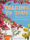 Talking to Zeus (eBook): My Year in a Greek Garden